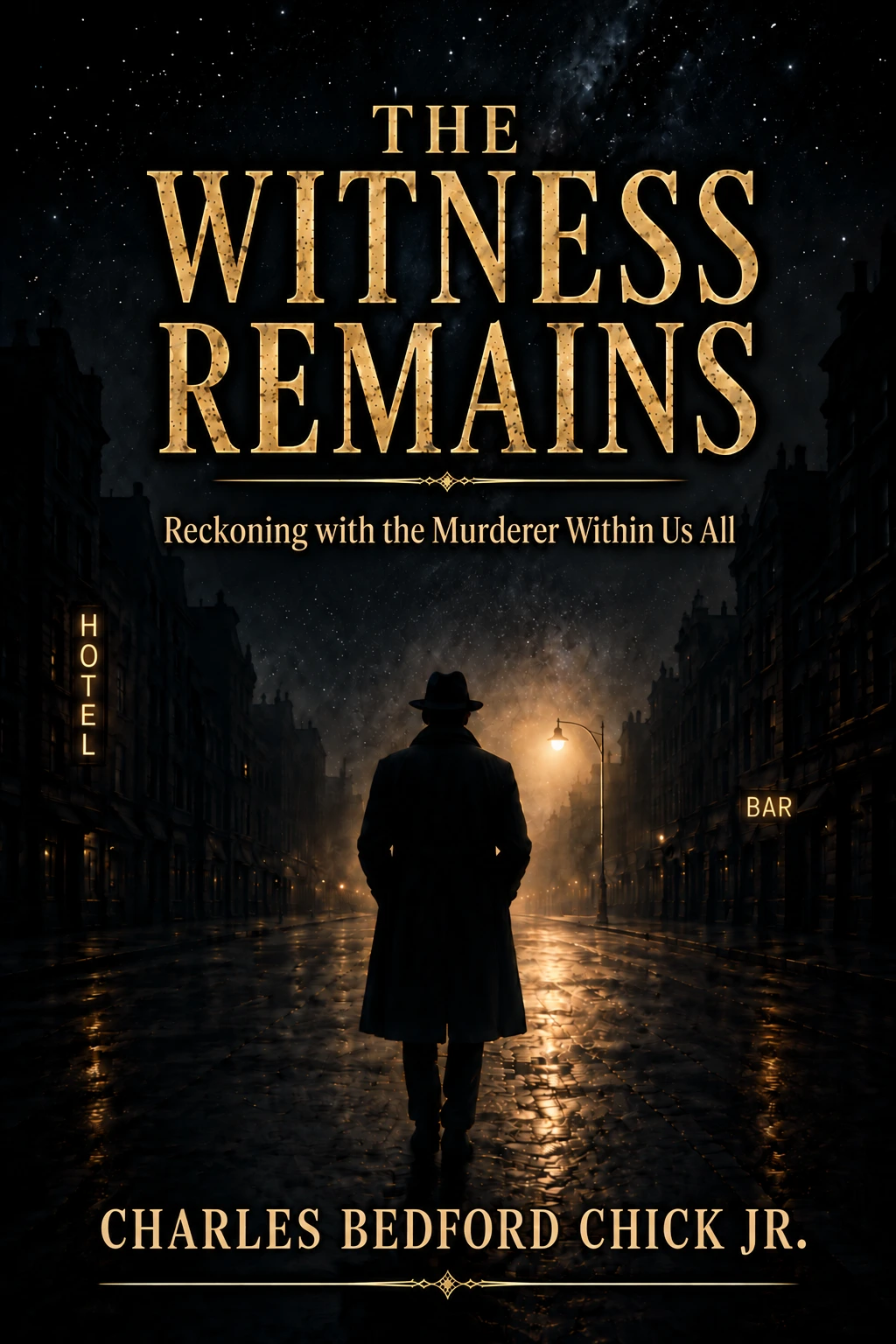 The Witness Remains: Reckoning with the Murderer Within Us All, by Charles Bedford Chick Jr.